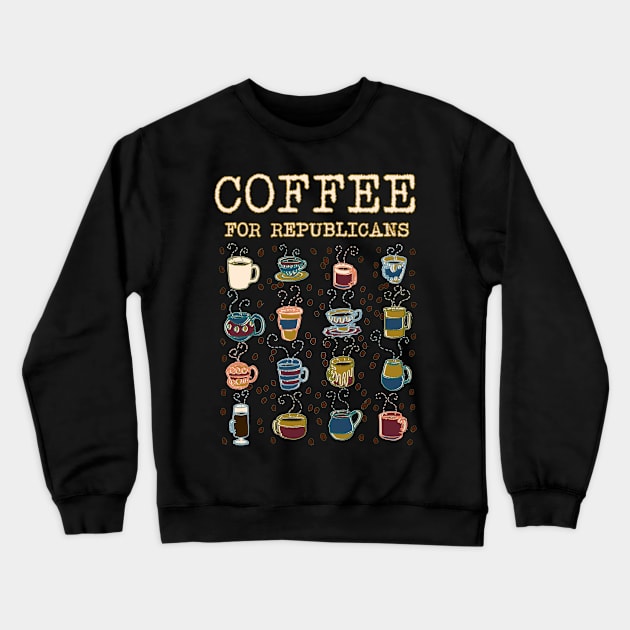 Coffee for Republicans Crewneck Sweatshirt by WordWind